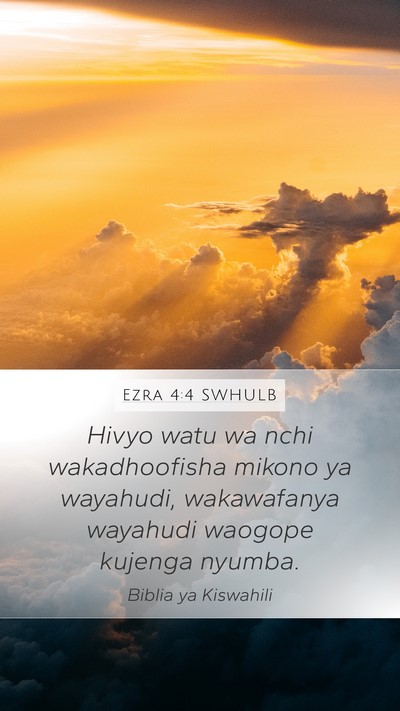 Ezra 4:4 SWHULB Mobile Phone Wallpaper - Hivyo watu wa nchi wakadhoofisha mikono ya - Mobile Bible Verse Wallpaper