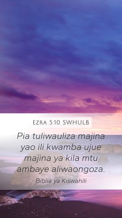 Ezra 5:10 SWHULB Mobile Phone Wallpaper - Pia tuliwauliza majina yao ili kwamba ujue majina - Mobile Bible Verse Wallpaper