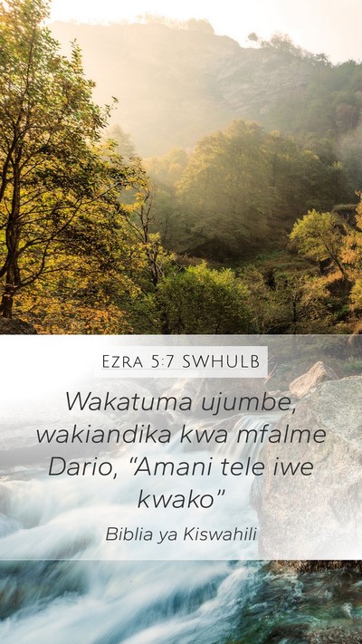 Ezra 5:7 SWHULB Mobile Phone Wallpaper - Wakatuma ujumbe, wakiandika kwa mfalme Dario, - Mobile Bible Verse Wallpaper