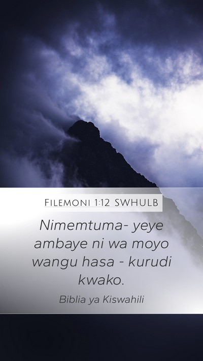 Filemoni 1:12 SWHULB Mobile Phone Wallpaper - Nimemtuma- yeye ambaye ni wa moyo wangu hasa - - Mobile Bible Verse Wallpaper
