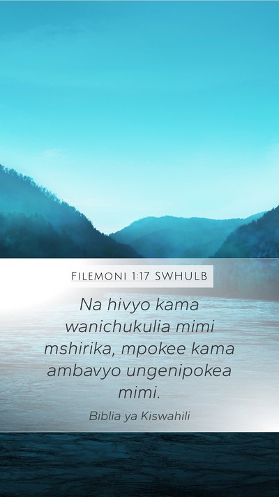 Filemoni 1:17 SWHULB Mobile Phone Wallpaper - Na hivyo kama wanichukulia mimi mshirika, mpokee - Mobile Bible Verse Wallpaper