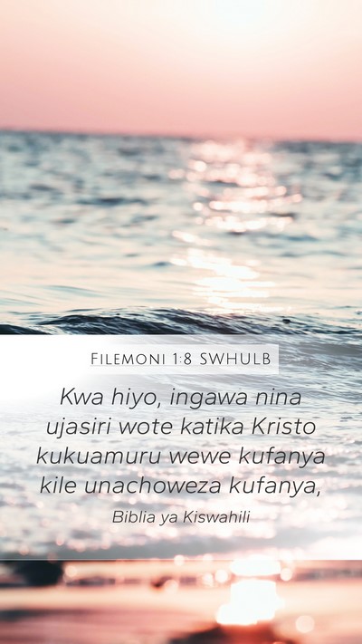 Filemoni 1:8 SWHULB Mobile Phone Wallpaper - Kwa hiyo, ingawa nina ujasiri wote katika Kristo - Mobile Bible Verse Wallpaper