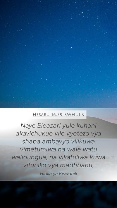 Hesabu 16:39 SWHULB Mobile Phone Wallpaper - Naye Eleazari yule kuhani akavichukue vile - Mobile Bible Verse Wallpaper