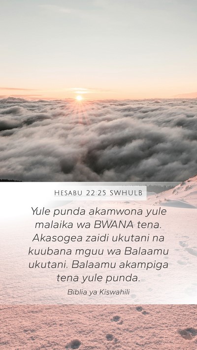 Hesabu 22:25 SWHULB Mobile Phone Wallpaper - Yule punda akamwona yule malaika wa BWANA tena. - Mobile Bible Verse Wallpaper