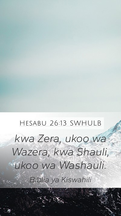 Hesabu 26:13 SWHULB Mobile Phone Wallpaper - kwa Zera, ukoo wa Wazera, kwa Shauli, ukoo wa - Mobile Bible Verse Wallpaper
