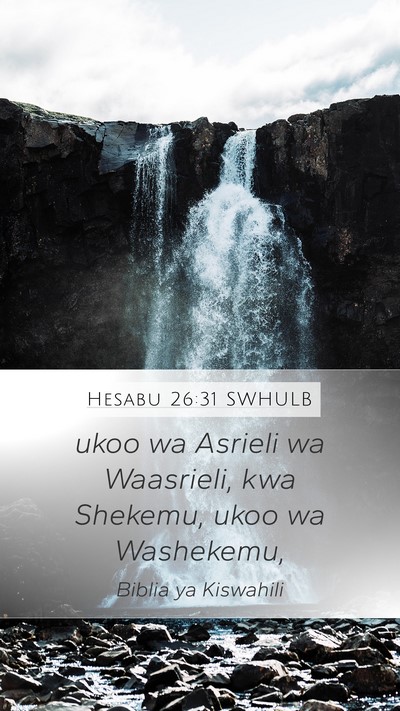 Hesabu 26:31 SWHULB Mobile Phone Wallpaper - ukoo wa Asrieli wa Waasrieli, kwa Shekemu, ukoo - Mobile Bible Verse Wallpaper