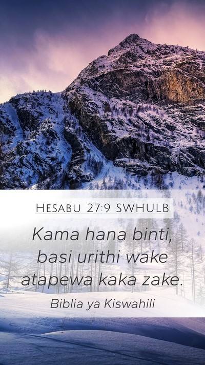 Hesabu 27:9 SWHULB Mobile Phone Wallpaper - Kama hana binti, basi urithi wake atapewa kaka - Mobile Bible Verse Wallpaper