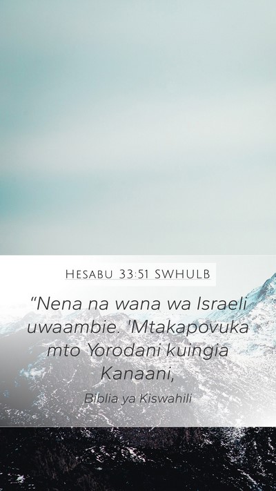Hesabu 33:51 SWHULB Mobile Phone Wallpaper - “Nena na wana wa Israeli uwaambie. 'Mtakapovuka - Mobile Bible Verse Wallpaper