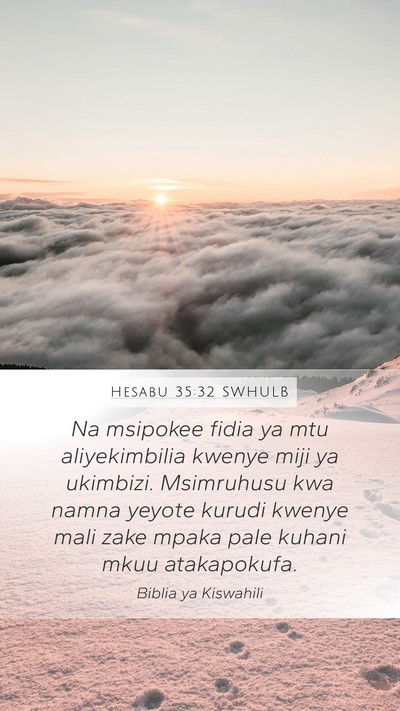 Hesabu 35:32 SWHULB Mobile Phone Wallpaper - Na msipokee fidia ya mtu aliyekimbilia kwenye - Mobile Bible Verse Wallpaper