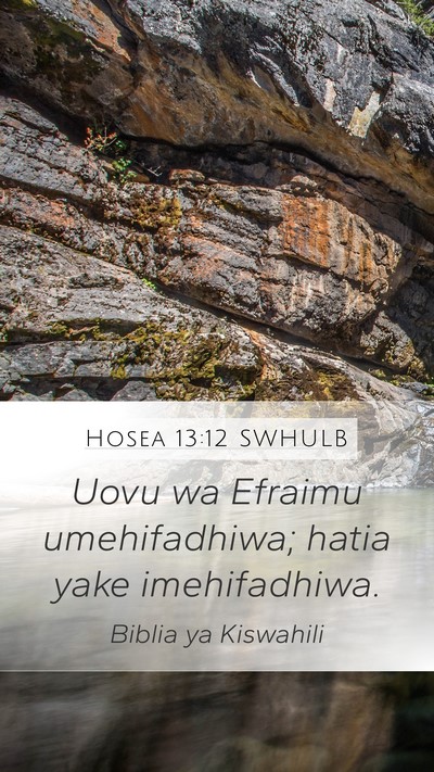 Hosea 13:12 SWHULB Mobile Phone Wallpaper - Uovu wa Efraimu umehifadhiwa; hatia yake - Mobile Bible Verse Wallpaper