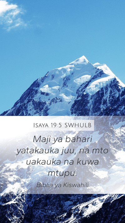 Isaya 19:5 SWHULB Mobile Phone Wallpaper - Maji ya bahari yatakauka juu, na mto uakauka na - Mobile Bible Verse Wallpaper