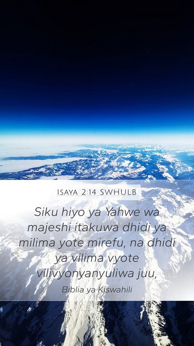 Isaya 2:14 SWHULB Mobile Phone Wallpaper - Siku hiyo ya Yahwe wa majeshi itakuwa dhidi ya - Mobile Bible Verse Wallpaper