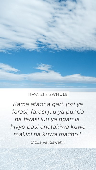 Isaya 21:7 SWHULB Mobile Phone Wallpaper - Kama ataona gari, jozi ya farasi, farasi juu ya - Mobile Bible Verse Wallpaper