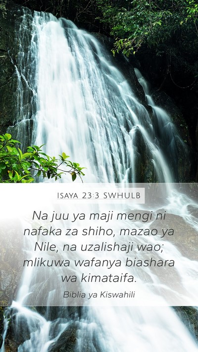 Isaya 23:3 SWHULB Mobile Phone Wallpaper - Na juu ya maji mengi ni nafaka za shiho, mazao ya - Mobile Bible Verse Wallpaper