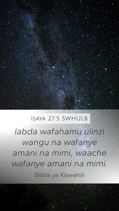 Isaya 27:5 SWHULB Mobile Phone Wallpaper - labda wafahamu ulinzi wangu na wafanye amani na - Mobile Bible Verse Wallpaper