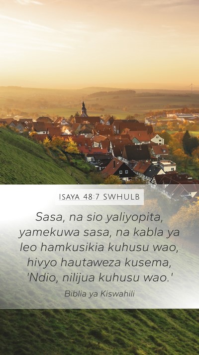 Isaya 48:7 SWHULB Mobile Phone Wallpaper - Sasa, na sio yaliyopita, yamekuwa sasa, na kabla - Mobile Bible Verse Wallpaper