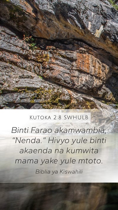 Kutoka 2:8 SWHULB Mobile Phone Wallpaper - Binti Farao akamwambia, “Nenda.” Hivyo yule - Mobile Bible Verse Wallpaper