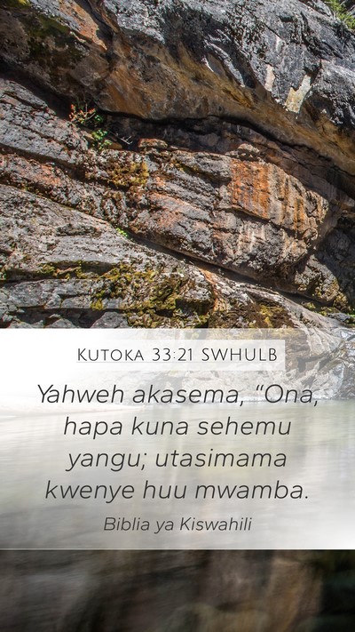 Kutoka 33:21 SWHULB Mobile Phone Wallpaper - Yahweh akasema, “Ona, hapa kuna sehemu yangu; - Mobile Bible Verse Wallpaper