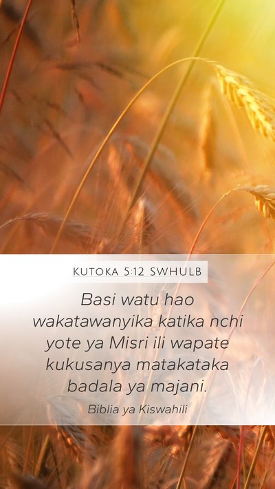 Kutoka 5:12 SWHULB Mobile Phone Wallpaper - Basi watu hao wakatawanyika katika nchi yote ya - Mobile Bible Verse Wallpaper