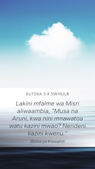 Kutoka 5:4 SWHULB Mobile Phone Wallpaper - Lakini mfalme wa Misri aliwaambia, “Musa na - Mobile Bible Verse Wallpaper