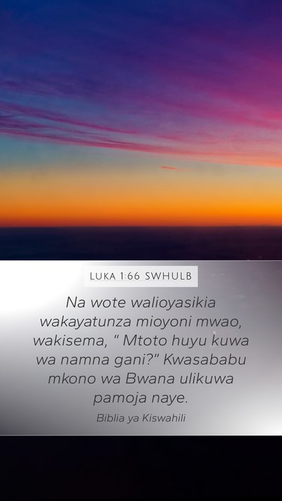 Luka 1:66 SWHULB Mobile Phone Wallpaper - Na wote walioyasikia wakayatunza mioyoni mwao, - Mobile Bible Verse Wallpaper