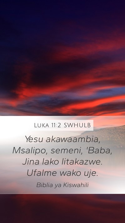 Luka 11:2 SWHULB Mobile Phone Wallpaper - Yesu akawaambia, Msalipo, semeni, 'Baba, Jina - Mobile Bible Verse Wallpaper