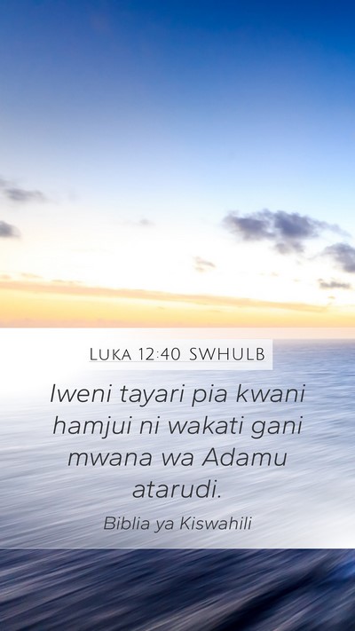 Luka 12:40 SWHULB Bible Verse Image