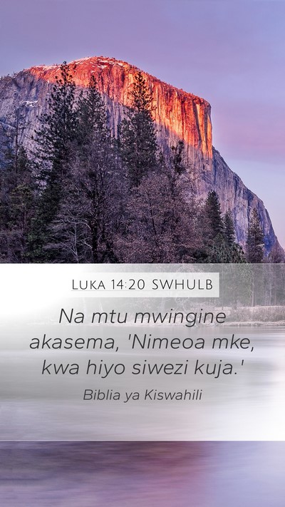 Luka 14:20 SWHULB Mobile Phone Wallpaper - Na mtu mwingine akasema, 'Nimeoa mke, kwa hiyo - Mobile Bible Verse Wallpaper