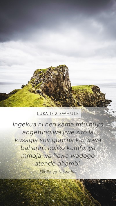 Luka 17:2 SWHULB Mobile Phone Wallpaper - Ingekua ni heri kama mtu huyo angefungiwa jiwe - Mobile Bible Verse Wallpaper