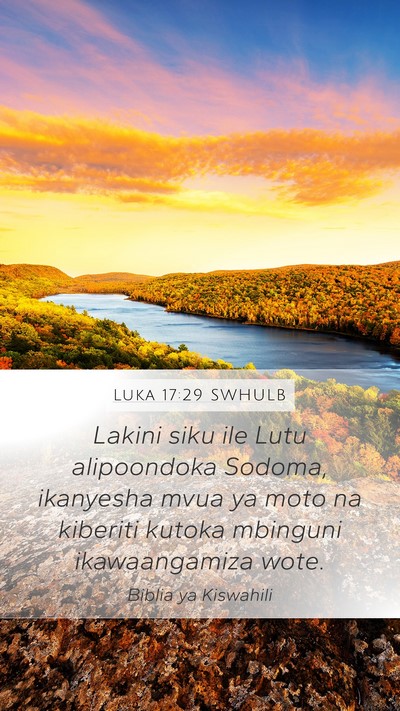 Luka 17:29 SWHULB Mobile Phone Wallpaper - Lakini siku ile Lutu alipoondoka Sodoma, - Mobile Bible Verse Wallpaper