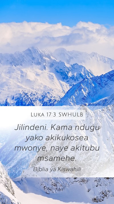 Luka 17:3 SWHULB Mobile Phone Wallpaper - Jilindeni. Kama ndugu yako akikukosea mwonye, - Mobile Bible Verse Wallpaper