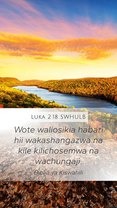 Luka 2:18 SWHULB Mobile Phone Wallpaper - Wote waliosikia habari hii wakashangazwa na kile - Mobile Bible Verse Wallpaper