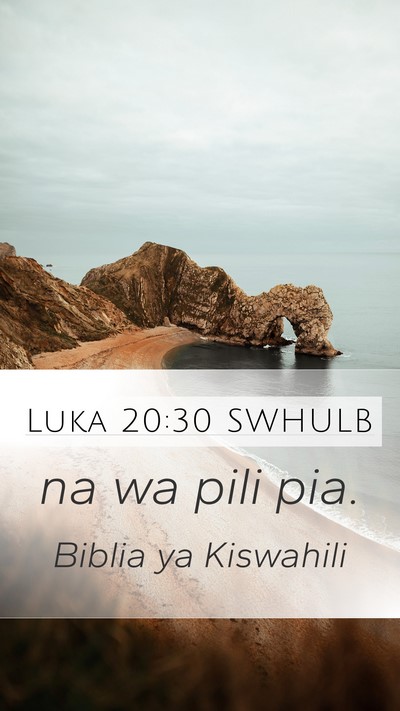 Luka 20:30 SWHULB Mobile Phone Wallpaper - na wa pili - Mobile Bible Verse Wallpaper