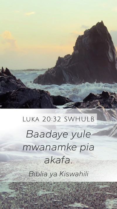 Luka 20:32 SWHULB Mobile Phone Wallpaper - Baadaye yule mwanamke pia - Mobile Bible Verse Wallpaper