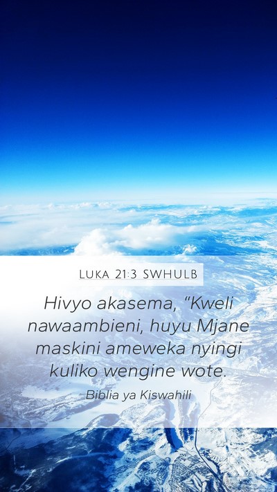 Luka 21:3 SWHULB Mobile Phone Wallpaper - Hivyo akasema, “Kweli nawaambieni, huyu Mjane - Mobile Bible Verse Wallpaper
