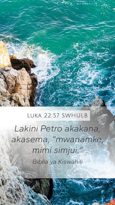 Luka 22:57 SWHULB Mobile Phone Wallpaper - Lakini Petro akakana, akasema, “mwanamke, mimi - Mobile Bible Verse Wallpaper