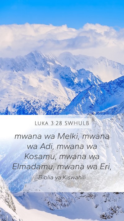 Luka 3:28 SWHULB Mobile Phone Wallpaper - mwana wa Melki, mwana wa Adi, mwana wa Kosamu, - Mobile Bible Verse Wallpaper