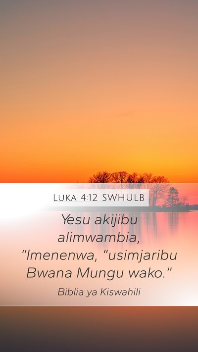 Luka 4:12 SWHULB Mobile Phone Wallpaper - Yesu akijibu alimwambia, “Imenenwa, - Mobile Bible Verse Wallpaper