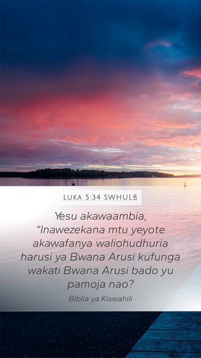 Luka 5:34 SWHULB Mobile Phone Wallpaper - Yesu akawaambia, “Inawezekana mtu yeyote - Mobile Bible Verse Wallpaper