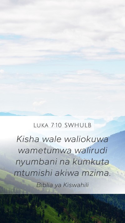 Luka 7:10 SWHULB Mobile Phone Wallpaper - Kisha wale waliokuwa wametumwa walirudi nyumbani - Mobile Bible Verse Wallpaper