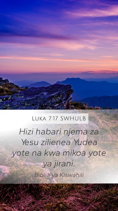 Luka 7:17 SWHULB Mobile Phone Wallpaper - Hizi habari njema za Yesu zilienea Yudea yote na - Mobile Bible Verse Wallpaper