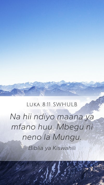 Luka 8:11 SWHULB Mobile Phone Wallpaper - Na hii ndiyo maana ya mfano huu. Mbegu ni neno la - Mobile Bible Verse Wallpaper