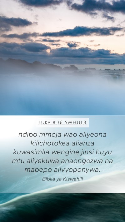 Luka 8:36 SWHULB Mobile Phone Wallpaper - ndipo mmoja wao aliyeona kilichotokea alianza - Mobile Bible Verse Wallpaper