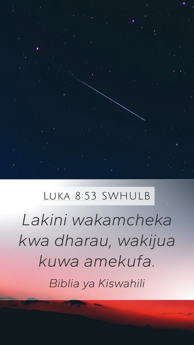 Luka 8:53 SWHULB Mobile Phone Wallpaper - Lakini wakamcheka kwa dharau, wakijua kuwa - Mobile Bible Verse Wallpaper