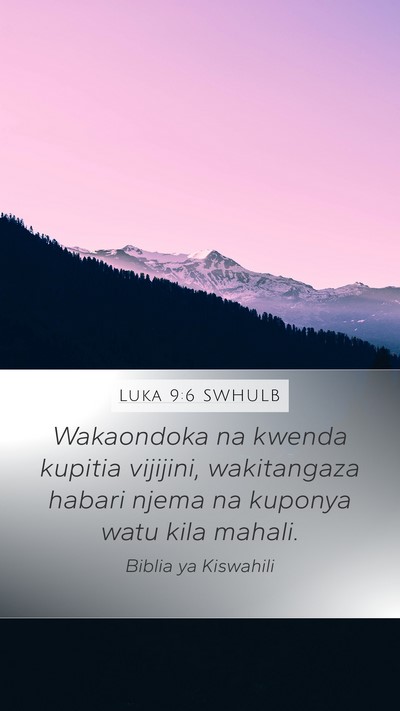 Luka 9:6 SWHULB Mobile Phone Wallpaper - Wakaondoka na kwenda kupitia vijijini, - Mobile Bible Verse Wallpaper
