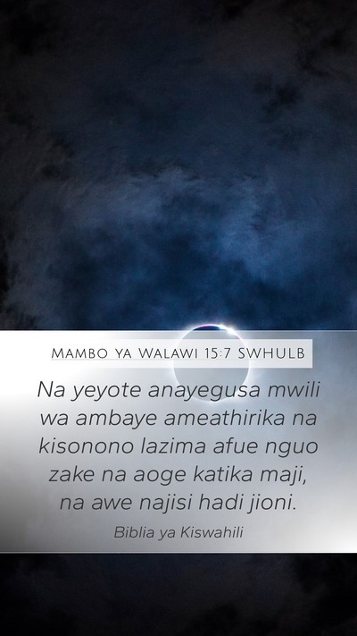 Mambo ya Walawi 15:7 SWHULB Mobile Phone Wallpaper - Na yeyote anayegusa mwili wa ambaye ameathirika - Mobile Bible Verse Wallpaper
