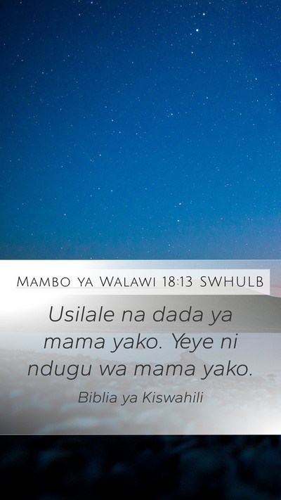 Mambo ya Walawi 18:13 SWHULB Mobile Phone Wallpaper - Usilale na dada ya mama yako. Yeye ni ndugu wa - Mobile Bible Verse Wallpaper