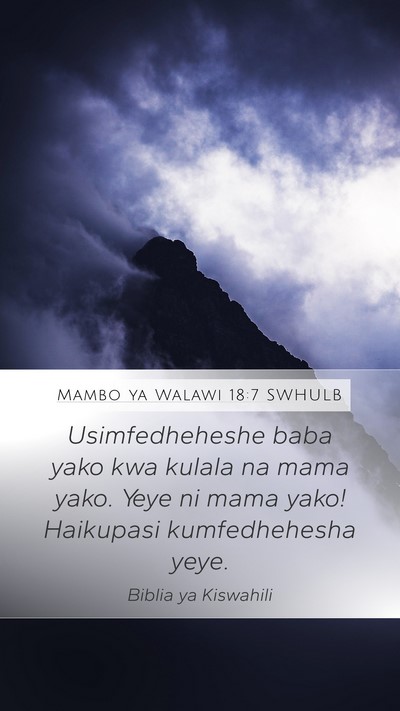 Mambo ya Walawi 18:7 SWHULB Mobile Phone Wallpaper - Usimfedheheshe baba yako kwa kulala na mama yako. - Mobile Bible Verse Wallpaper