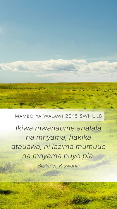 Mambo ya Walawi 20:15 SWHULB Mobile Phone Wallpaper - Ikiwa mwanaume analala na mnyama, hakika atauawa, - Mobile Bible Verse Wallpaper