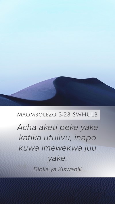 Maombolezo 3:28 SWHULB Mobile Phone Wallpaper - Acha aketi peke yake katika utulivu, inapo kuwa - Mobile Bible Verse Wallpaper